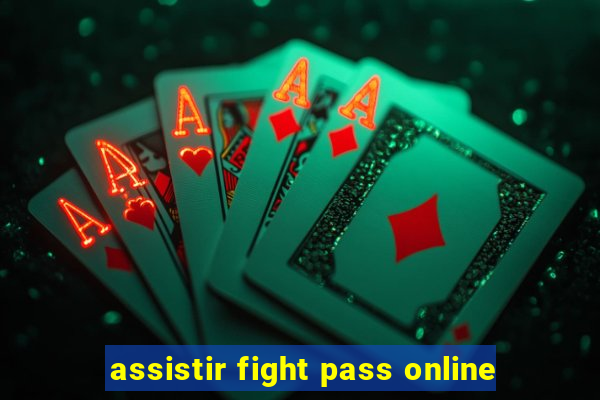 assistir fight pass online